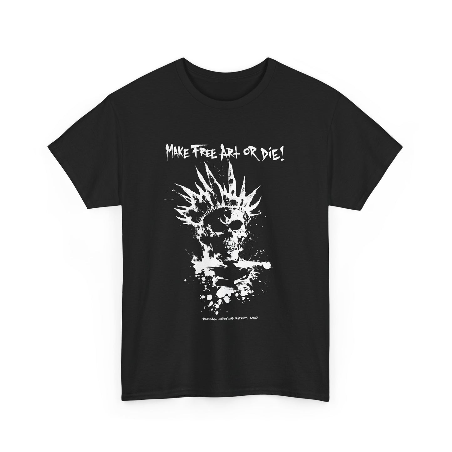 T-shirt: Make Free Art or Die!