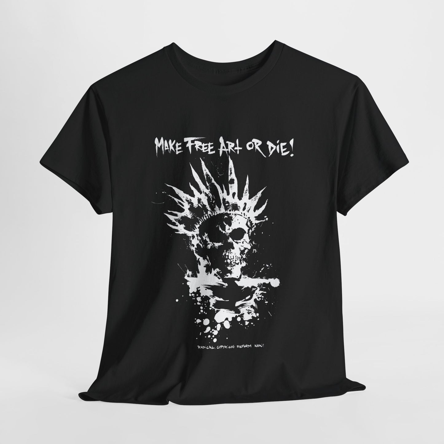 T-shirt: Make Free Art or Die!