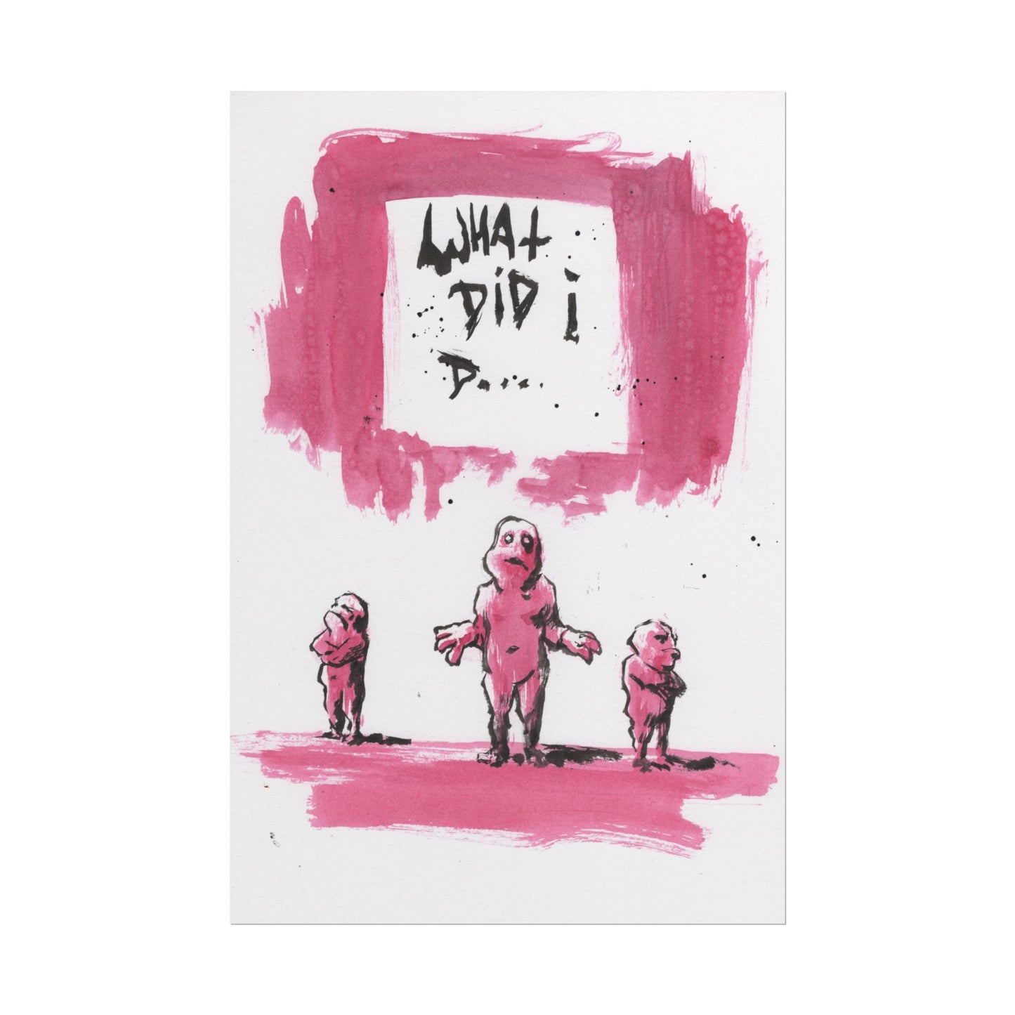 Print: What Did I D...